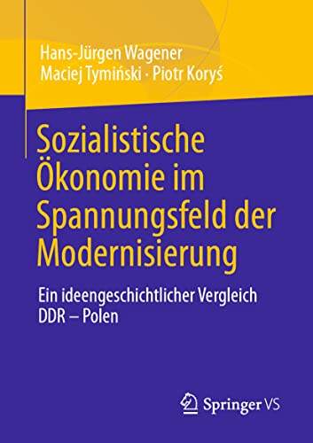 9783658350444: Sozialistische konomie im Spannungsfeld der Modernisierung: Ein ideengeschichtlicher Vergleich DDR – Polen (German Edition)