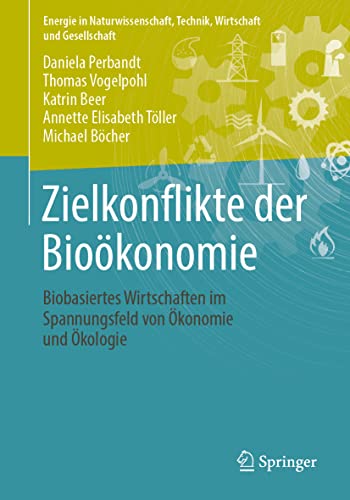 9783658350925: Zielkonflikte der Biokonomie: Biobasiertes Wirtschaften im Spannungsfeld von konomie und kologie: Biobasiertes Wirtschaften Im Spannungsfeld Von konomie Und kologie