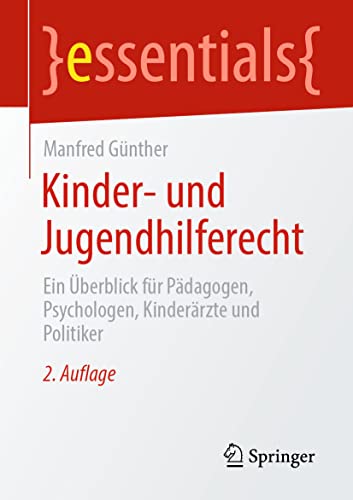 Imagen de archivo de Kinder- und Jugendhilferecht: Ein berblick fr Pdagogen, Psychologen, Kinderrzte und Politiker (essentials) (German Edition) a la venta por GF Books, Inc.