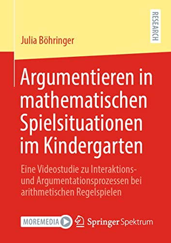 Stock image for Argumentieren in mathematischen Spielsituationen im Kindergarten: Eine Videostudie zu Interaktions- und Argumentationsprozessen bei arithmetischen Regelspielen for sale by Chiron Media