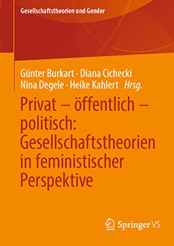 9783658354008: Privat – ffentlich – politisch: Gesellschaftstheorien in feministischer Perspektive: Zur Gesellschaftstheoretischen Relevanz Einer Feministischen Debatte