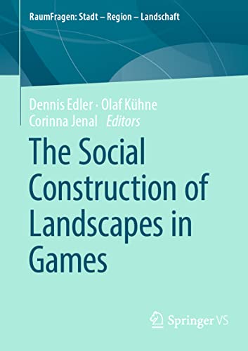 9783658354022: The Social Construction of Landscapes in Games (RaumFragen: Stadt – Region – Landschaft)