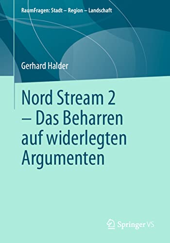 Beispielbild fr Nord Stream 2 - Das Beharren auf widerlegten Argumenten (RaumFragen: Stadt ? Region ? Landschaft) (German Edition) zum Verkauf von GF Books, Inc.