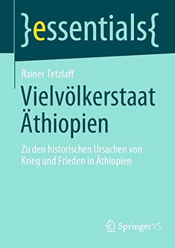 Imagen de archivo de Vielvlkerstaat thiopien: Zu den historischen Ursachen von Krieg und Frieden in thiopien (essentials) (German Edition) a la venta por Books Unplugged