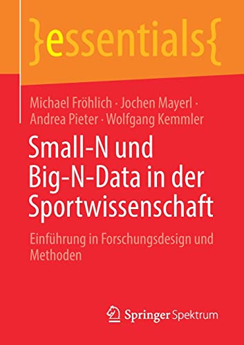 Imagen de archivo de Small-N und Big-N-Data in der Sportwissenschaft: Einfhrung in Forschungsdesign und Methoden (essentials) (German Edition) a la venta por Lucky's Textbooks