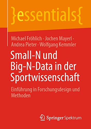 Stock image for Small-N und Big-N-Data in der Sportwissenschaft: Einfhrung in Forschungsdesign und Methoden (essentials) (German Edition) for sale by Lucky's Textbooks
