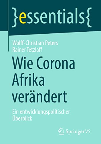 Stock image for Wie Corona Afrika verndert: Ein entwicklungspolitischer berblick (essentials) (German Edition) for sale by Lucky's Textbooks
