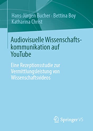 Stock image for Audiovisuelle Wissenschaftskommunikation auf YouTube: Eine Rezeptionsstudie zur Vermittlungsleistung von Wissenschaftsvideos (German Edition) for sale by Lucky's Textbooks