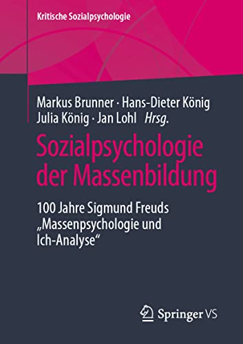 9783658356927: Sozialpsychologie der Massenbildung: 100 Jahre Sigmund Freuds "Massenpsychologie und Ich-Analyse" (Kritische Sozialpsychologie) (German Edition)