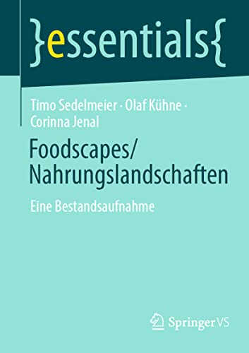 Stock image for Foodscapes/Nahrungslandschaften: Eine Bestandsaufnahme (essentials) (German Edition) for sale by Lucky's Textbooks