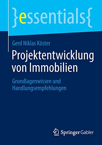 Beispielbild fr Projektentwicklung von Immobilien: Grundlagenwissen und Handlungsempfehlungen (essentials) (German Edition) zum Verkauf von Big River Books