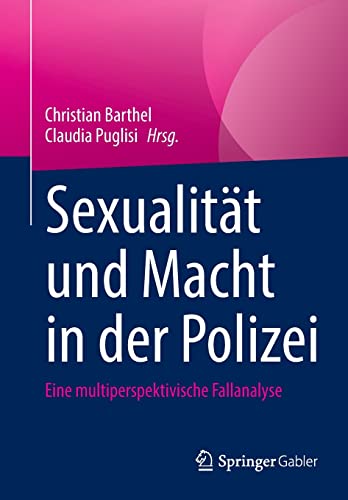 9783658359867: Sexualitt und Macht in der Polizei: Eine multiperspektivische Fallanalyse