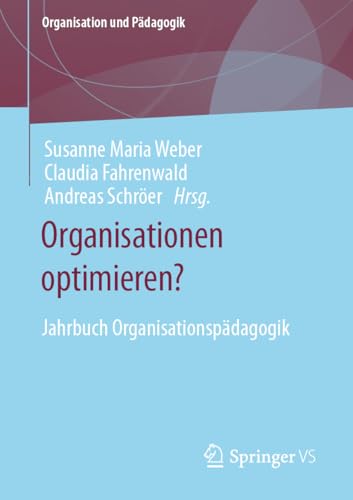 Stock image for Organisation Optimieren? : Jahrbuch Der Sektion Organisationspdagogik -Language: German for sale by GreatBookPrices