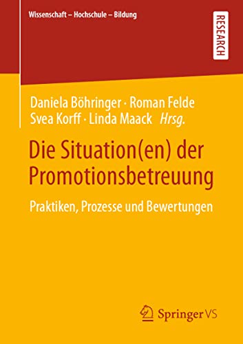 Imagen de archivo de Die Situation(en) der Promotionsbetreuung : Praktiken, Prozesse und Bewertungen a la venta por Blackwell's