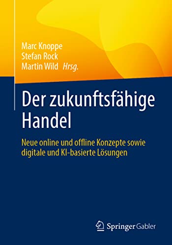 Stock image for Der zukunftsfhige Handel: Neue online und offline Konzepte sowie digitale und KI-basierte Lsungen (German Edition) for sale by GF Books, Inc.