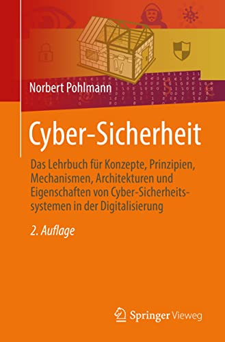 Beispielbild fr Cyber-Sicherheit : Das Lehrbuch fr Konzepte, Prinzipien, Mechanismen, Architekturen und Eigenschaften von Cyber-Sicherheitssystemen in der Digitalisierung zum Verkauf von Blackwell's