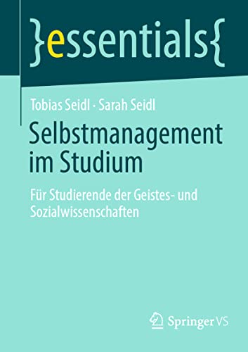 Imagen de archivo de Selbstmanagement im Studium: Fr Studierende der Geistes- und Sozialwissenschaften (essentials) (German Edition) a la venta por GF Books, Inc.