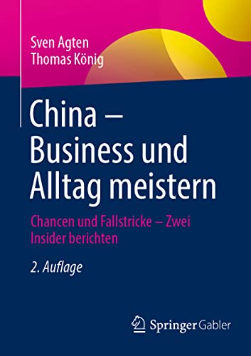 9783658363710: China – Business und Alltag meistern: Chancen und Fallstricke – Zwei Insider berichten