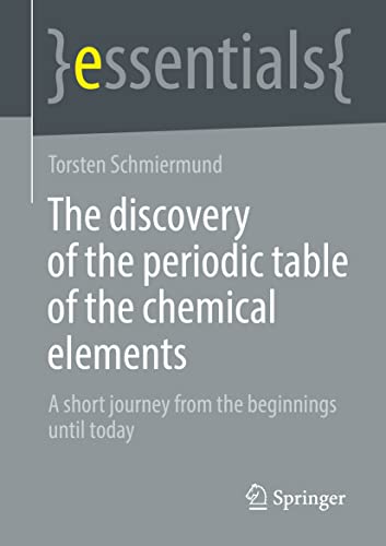 Beispielbild fr The discovery of the periodic table of the chemical elements : A short journey from the beginnings until today zum Verkauf von Blackwell's