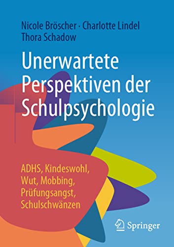 9783658365110: Unerwartete Perspektiven der Schulpsychologie: ADHS, Kindeswohl, Wut, Mobbing, Prfungsangst, Schulschwnzen (German Edition)