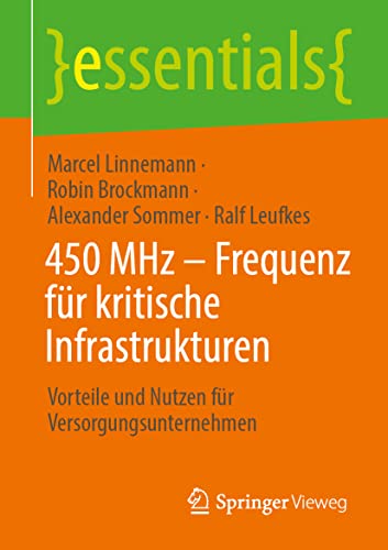 Stock image for 450 MHz ? Frequenz fr kritische Infrastrukturen: Vorteile und Nutzen fr Versorgungsunternehmen (essentials) (German Edition) for sale by GF Books, Inc.