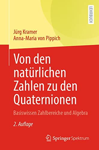 Stock image for Von den nat?rlichen Zahlen zu den Quaternionen: Basiswissen Zahlbereiche und Algebra for sale by Kennys Bookshop and Art Galleries Ltd.