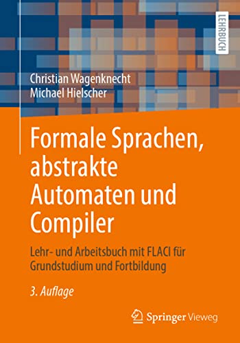 Immagine dell'editore per Formale Sprachen, abstrakte Automaten und Compiler : Lehr- und Arbeitsbuch mit FLACI fur Grundstudium und Fortbildung venduto da Chiron Media