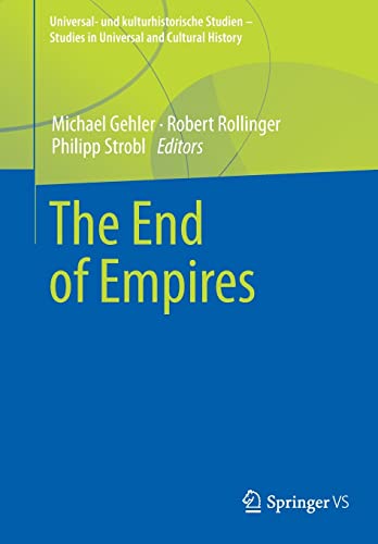 Beispielbild fr The End of Empires (Universal- und kulturhistorische Studien. Studies in Universal and Cultural History) zum Verkauf von Monster Bookshop