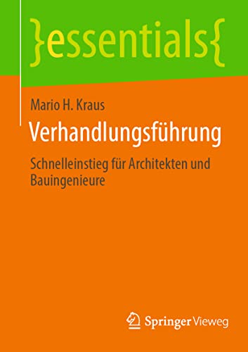 9783658368869: Verhandlungsfhrung: Schnelleinstieg fr Architekten und Bauingenieure (essentials) (German Edition)
