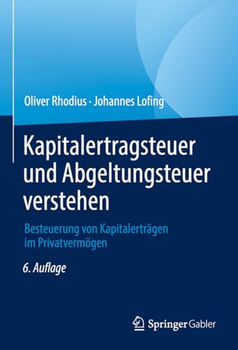 Imagen de archivo de Kapitalertragsteuer und Abgeltungsteuer verstehen: Besteuerung von Kapitalertrgen im Privatvermgen (German Edition) a la venta por GF Books, Inc.