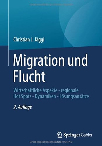 Imagen de archivo de Migration und Flucht: Wirtschaftliche Aspekte - regionale Hot Spots - Dynamiken - Lsungsanstze (German Edition) a la venta por Lucky's Textbooks