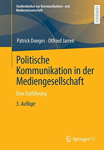 Imagen de archivo de Politische Kommunikation in der Mediengesellschaft: Eine Einfhrung (Studienbcher zur Kommunikations- und Medienwissenschaft) (German Edition) a la venta por GF Books, Inc.