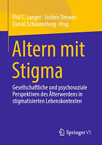 Beispielbild fr Altern mit Stigma: Gesellschaftliche und psychosoziale Perspektiven des lterwerdens in stigmatisierten Lebenskontexten (German Edition) zum Verkauf von Jasmin Berger