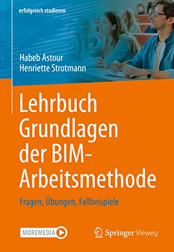 Imagen de archivo de Lehrbuch Grundlagen der BIM-Arbeitsmethode: Fragen, bungen, Fallbeispiele (erfolgreich studieren) (German Edition) a la venta por GF Books, Inc.