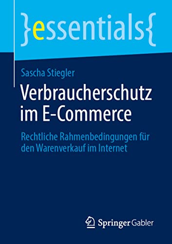 Imagen de archivo de Verbraucherschutz im E-Commerce: Rechtliche Rahmenbedingungen fr den Warenverkauf im Internet (essentials) (German Edition) a la venta por Big River Books