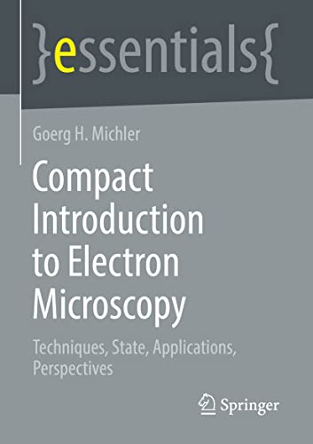 Imagen de archivo de Compact Introduction to Electron Microscopy: Techniques, State, Applications, Perspectives (essentials) a la venta por GF Books, Inc.