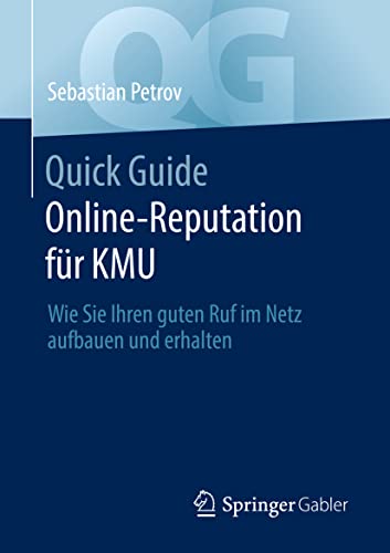 Imagen de archivo de Quick Guide Online-Reputation fr KMU: Wie Sie Ihren guten Ruf im Netz aufbauen und erhalten a la venta por medimops