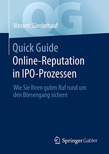 Imagen de archivo de Quick Guide Online-Reputation in IPO-Prozessen: Wie Sie Ihren guten Ruf rund um den Brsengang sichern (German Edition) a la venta por Books Unplugged