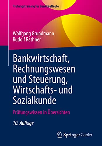 9783658374952: Bankwirtschaft, Rechnungswesen und Steuerung, Wirtschafts- und Sozialkunde: Prfungswissen in bersichten (Prfungstraining fr Bankkaufleute) (German Edition)