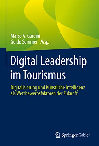 9783658375447: Digital Leadership im Tourismus: Digitalisierung und Knstliche Intelligenz als Wettbewerbsfaktoren der Zukunft