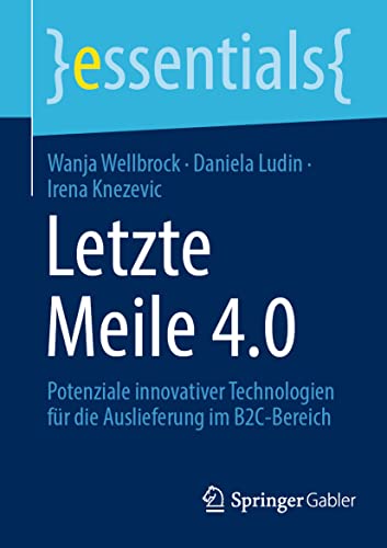 Imagen de archivo de Letzte Meile 4.0: Potenziale innovativer Technologien fr die Auslieferung im B2C-Bereich (essentials) (German Edition) a la venta por Lucky's Textbooks