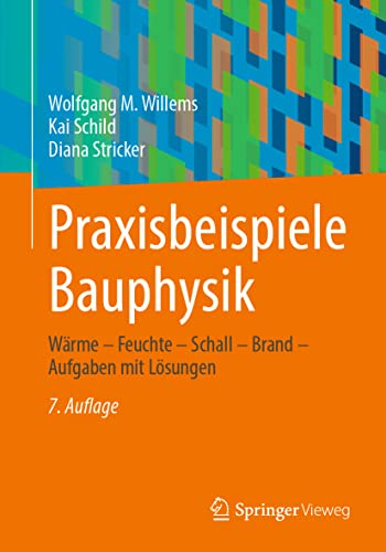 Stock image for Praxisbeispiele Bauphysik: Wrme ? Feuchte ? Schall ? Brand ? Aufgaben mit Lsungen (German Edition) for sale by GF Books, Inc.