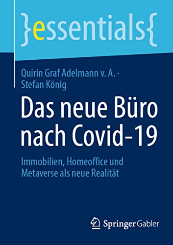 Stock image for Das neue Bro nach Covid-19: Immobilien, Homeoffice und Metaverse als neue Realitt (essentials) (German Edition) for sale by Lucky's Textbooks