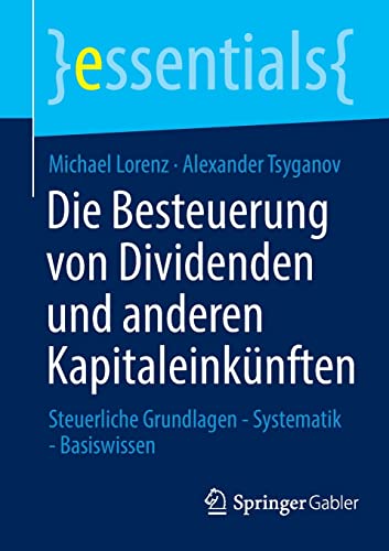 Imagen de archivo de Die Besteuerung von Dividenden und anderen Kapitaleinknften: Steuerliche Grundlagen - Systematik - Basiswissen (essentials) (German Edition) a la venta por GF Books, Inc.