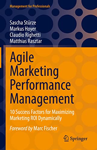 Beispielbild fr Agile Marketing Performance Management: 10 Success Factors for Maximizing Marketing ROI Dynamically (Management for Professionals) zum Verkauf von Lucky's Textbooks