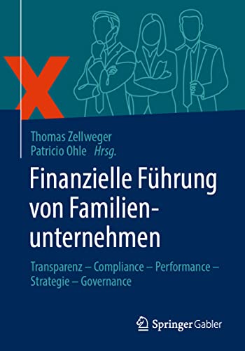 Beispielbild fr Finanzielle Fhrung von Familienunternehmen: Transparenz ? Compliance ? Performance ? Strategie ? Governance zum Verkauf von medimops