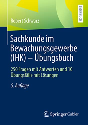 Imagen de archivo de Sachkunde im Bewachungsgewerbe (IHK) - bungsbuch: 250 Fragen mit Antworten und 10 bungsflle mit Lsungen (German Edition) a la venta por Book Deals