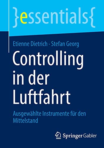 Stock image for Controlling in der Luftfahrt: Ausgewhlte Instrumente fr den Mittelstand (essentials) (German Edition) for sale by Books Unplugged