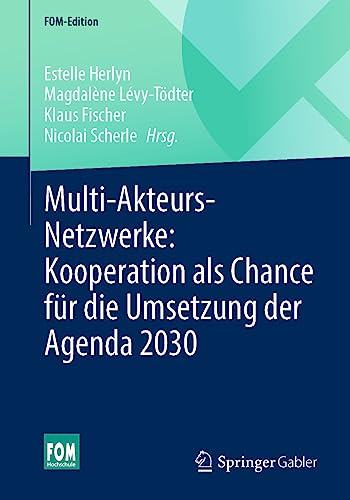 Beispielbild fr Multi-Akteurs-Netzwerke: Kooperation als Chance fr die Umsetzung der Agenda 2030 (FOM-Edition) zum Verkauf von medimops