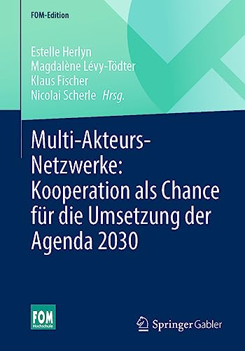 Stock image for Multi-Akteurs-Netzwerke: Kooperation als Chance fr die Umsetzung der Agenda 2030 (FOM-Edition) for sale by medimops